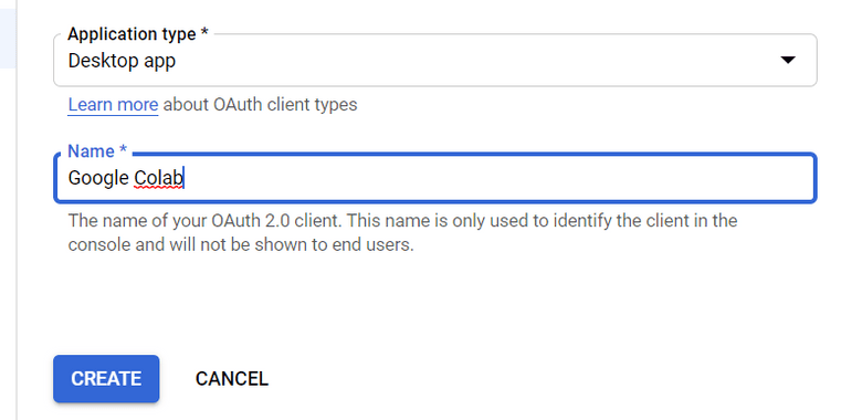在 Create OAuth client ID 表单中，填写 Application Type as Desktop app，Name as Google Colab，然后点击 CREATE